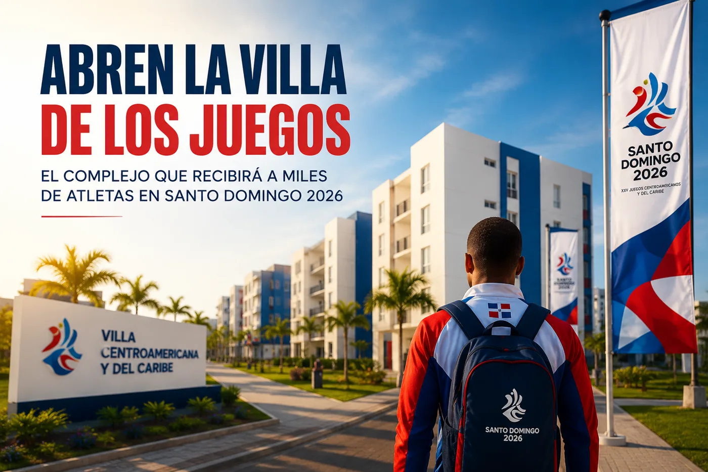 Abren la Villa de los Juegos: el complejo que recibirá a miles de atletas en Santo Domingo 2026