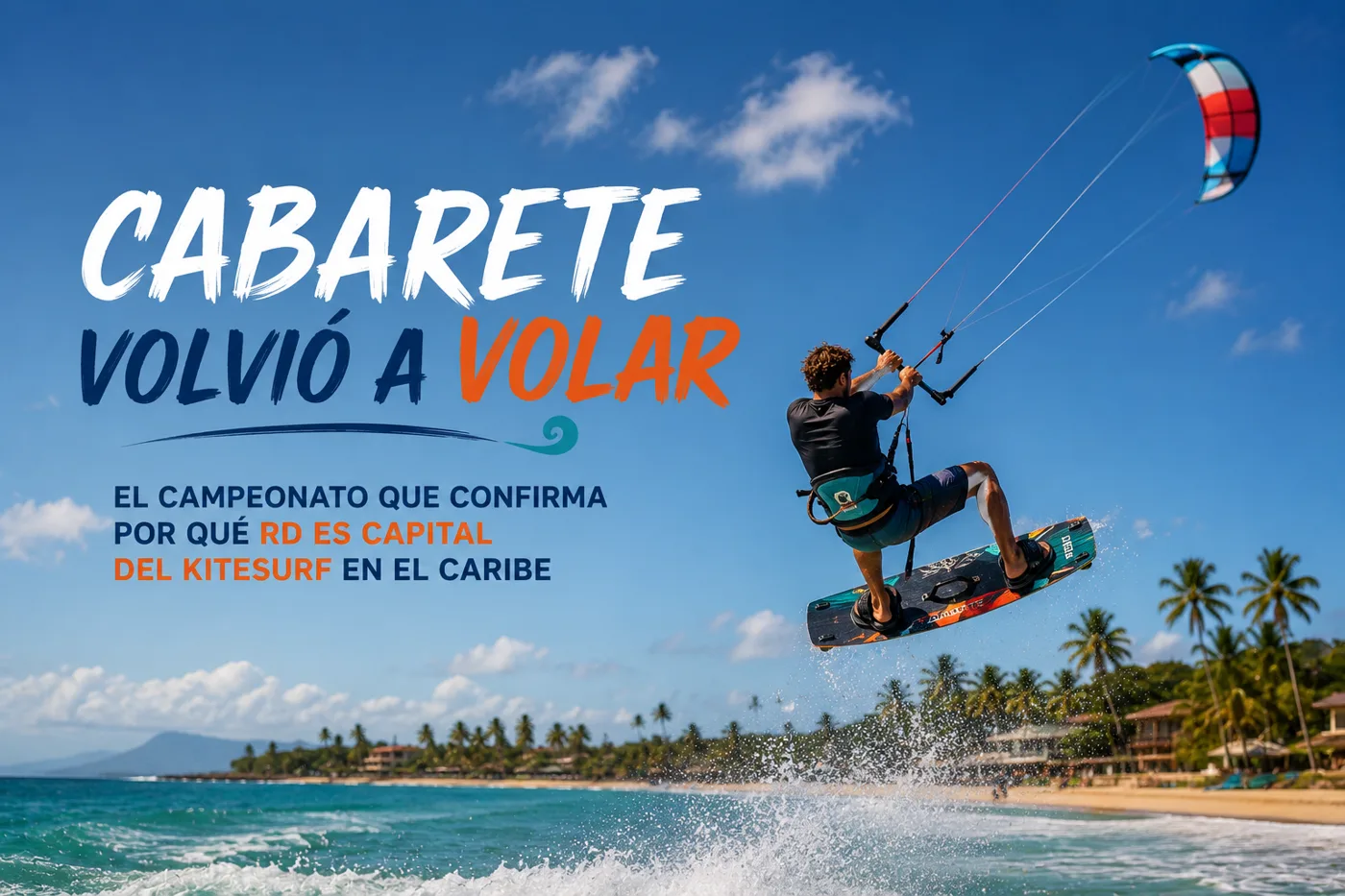 Cabarete volvió a volar: el campeonato que confirma por qué RD es capital del kitesurf en el Caribe