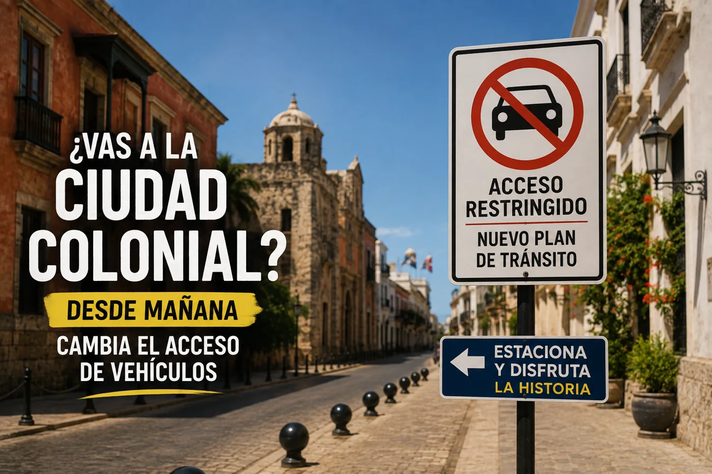 Si vas a la Ciudad Colonial desde mañana, ojo: cambia el acceso de vehículos y estas son las calles que debes conocer
